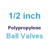 Polypropylene 1/2 inch Valves